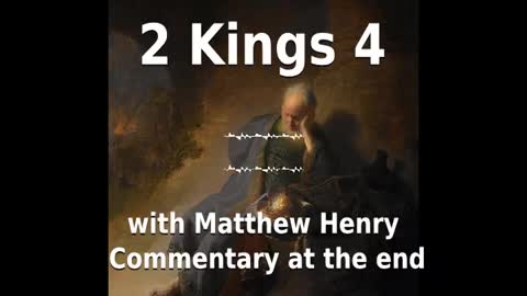 📖🕯 Holy Bible - 2 Kings 4 with Matthew Henry Commentary at the end.