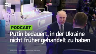 Putin bedauert, in der Ukraine nicht früher gehandelt zu haben