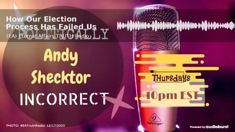 10 Min Teaser ~ How Our Election Process Failed Us ~ POLITICALLY INCORRECT on #EATruthRadio