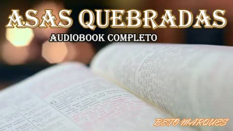 ASAS QUEBRADAS - Khalil Gibran (AUDIOBOOK COMPLETO)