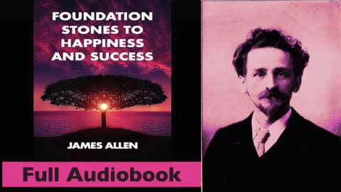 Foundation Stones To Happiness And Success By James Allen - Full Audiobook