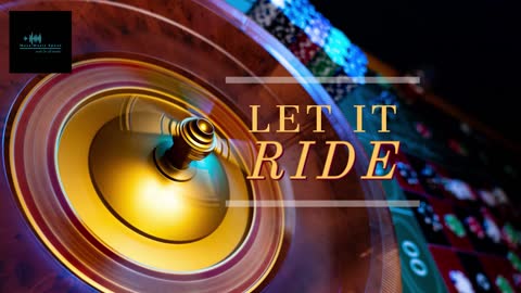 LET IT RIDE