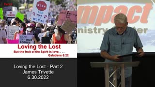 Loving the Lost – Part 2 – James Trivette – 6.30.2022