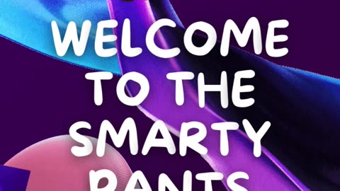 Welcome to The Smarty Pants Channel