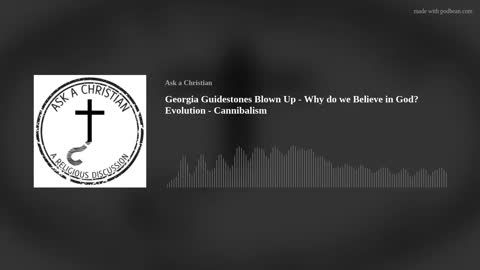 Georgia Guidestones Blown Up - Why do we Believe in God? Evolution - Cannibalism