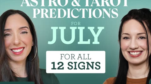 Astro & Tarot Predictions for JULY 2024 / All 12 Signs - Julie & Sophie