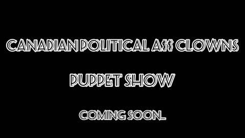 (Better Audio Version) Canadian Political A$$ Clowns Puppet Show - Teaser Trailer