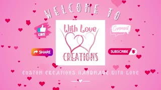 Welcome to With Love Creations!!!