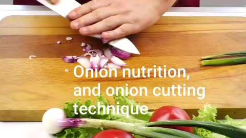 Onion nutrition, and onion cutting technique