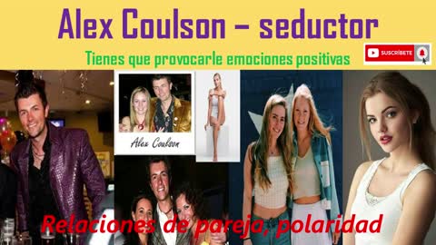 Alex Coulson - Seductor 💖 (tienes que provocarle emociones positivas)💞💕💖💦