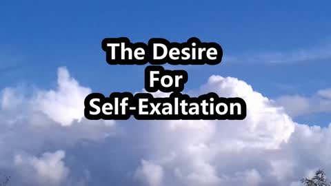 Bible Reading | Bible Study The Desire For Self-Exaltation