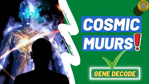 COSMIC MUURS WITH GENE DECODE THE GALACTIC TALK .