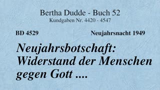 BD 4529 - NEUJAHRSBOTSCHAFT: WIDERSTAND DER MENSCHEN GEGEN GOTT ....