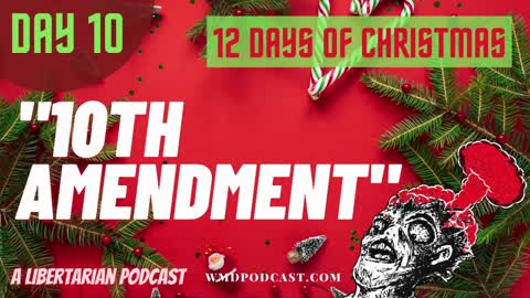 [BONUS] Day 10 - "10TH AMENDMENT" 12 Days Of Christmas - WMD Podcast