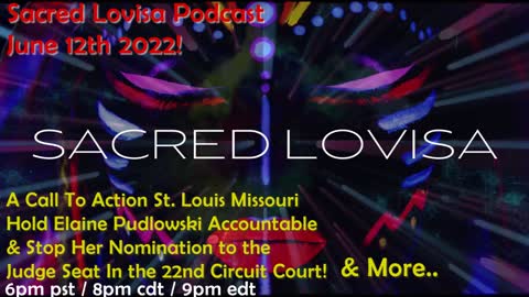 Sacred Lovisa Podcast LIVE June 12th 2022 St. Louis Missouri Call To Action & More