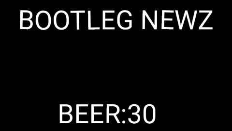 BOOTLEG NEWZ : BEER:30