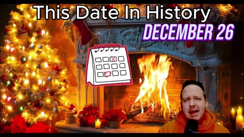 Remarkable moments that occurred on December 26 in history