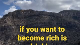 If you want to become rich.