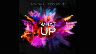 What Up by Kaotic ft Tina Smith (prod. by Frank Corona)