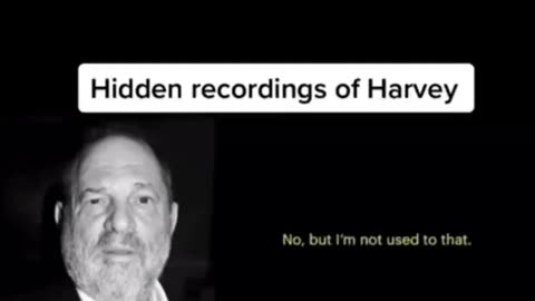 Hidden Recordings of Harvey Weinstein.