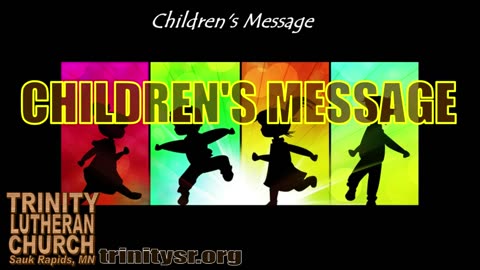 2023 09 10 Sept 10th Children's Message Trinity Lutheran Sauk Rapids MN