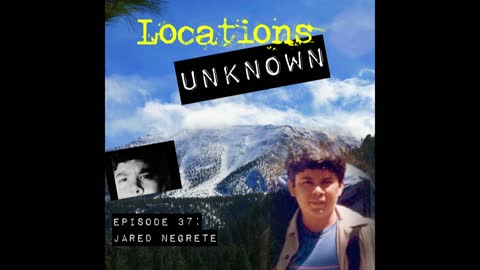 Locations Unknown EP. #37 - Jared Negrete - San Bernardino National Forest - California