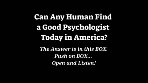 Can Any Human Find A Good Psychologist Today in America?