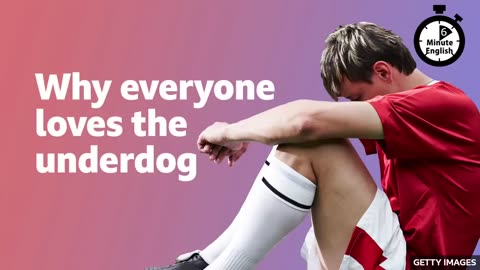 Why everyone loves the underdog ⏲️ 6 Minute English