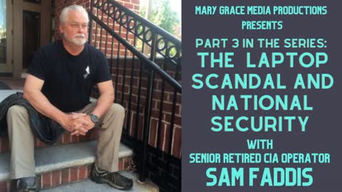 Mary Grace is LIVE! Part 3 in the Series THE LAPTOP SCANDAL AND NATIONAL SECURITY WITH SAM FADDIS