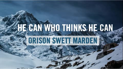 He Can Who Thinks He Can- Orison Swett Marden