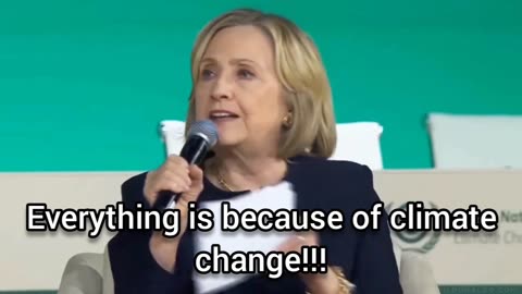 Hillary Clinton blames everything on climate change