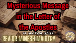 Mysterious Message in the letter of Apostles (Sermon: 17 March 2024) - Rev Dr Minesh Maistry