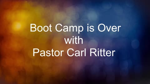 Boot Camp is Over with Pastor Carl Ritter 01052024