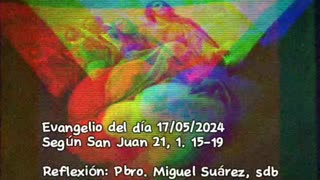 Evangelio del día 17/05/2024 según San Juan 21, 1.15-21 - Pbro. Miguel Suárez, sdb