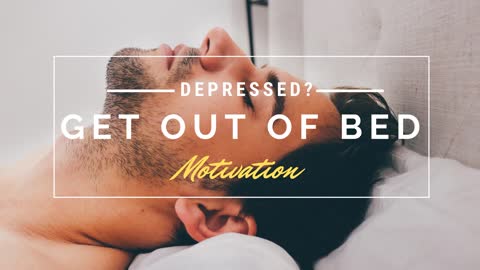 Motivation to Get Out of Bed - Depression Morning Motivation