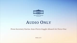 5-19-22 Press Secretary Karine Jean Pierre Gaggle Aboard Air Force One