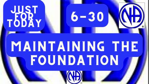 Maintaining the foundation - 6-30 #jftguy #jft "Just for Today N A" Daily Meditation