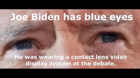 Biden was wearing an Eye Contact Lens Video Display System