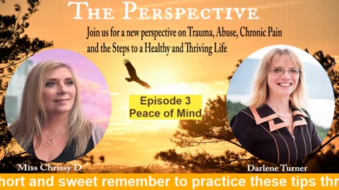 Peace of Mind, Ep.3 the Perspective with Darlene and Miss Chrissy D