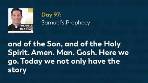 Day 97: Samuel's Prophecy — The Bible in a Year (with Fr. Mike Schmitz)