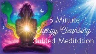 5 Minute Energy Cleansing Guided Meditation