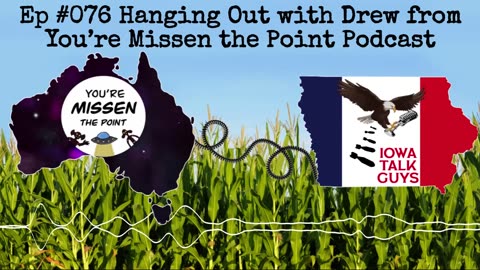 Iowa Talk Guys #076 Hanging Out with Drew from You’re Missen the Point Podcast