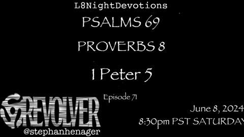 L8NIGHTDEVOTIONS REVOLVER PSALM 69 PROVERBS 8 1 PETER 5 READING WORSHIP PRAYERS