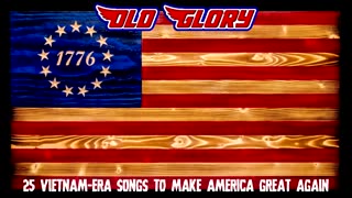 Old Glory - 25 Vietnam Era Songs To Make America Great Again