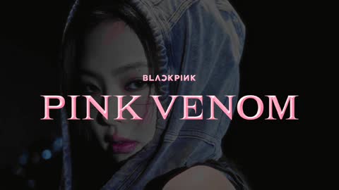 JENNIE & LISA - 'Pink Venom' M/V