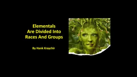 ELEMENTALS ARE DIVIDED INTO RACES AND GROUPS