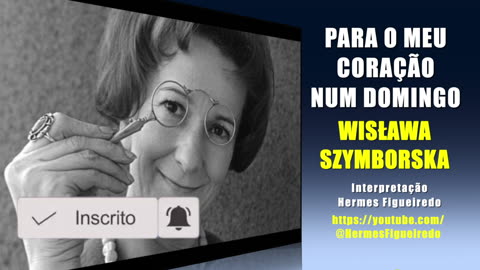 Poesia "Para o Meu Coração Num Domingo" [Wisława Szymborska]