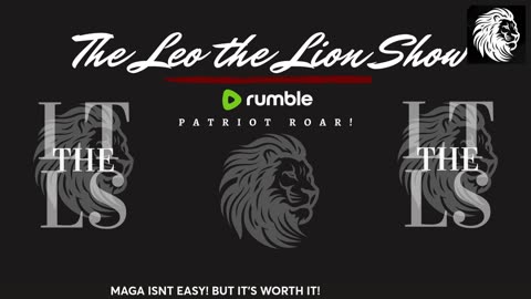 The Leo The Lion Show - MAGA isn't easy