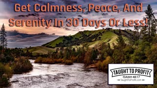 Get Calmness, Peace, And Serenity In 30 Days Or Less!