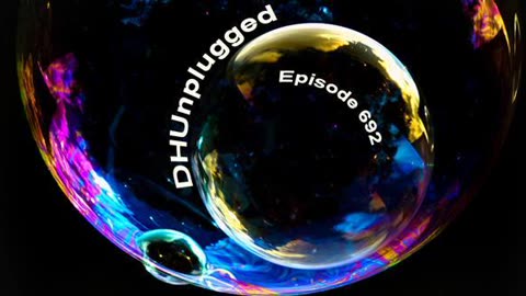 DHUnplugged #692: Froth-A-Bubble